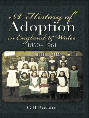 cover image of A History of Adoption in England and Wales 1850- 1961